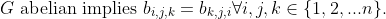 G \text{ abelian implies } b_{i, j, k} = b_{k, j, i} \forall i, j, k \in \{1, 2, ... n\}.